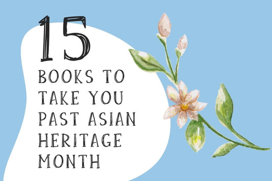 15 Books to Take You Beyond Asian Heritage Month