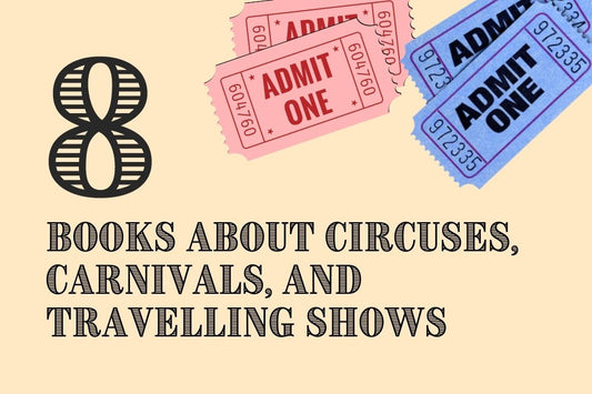 8 Books about Circuses, Carnivals, and Travelling Shows