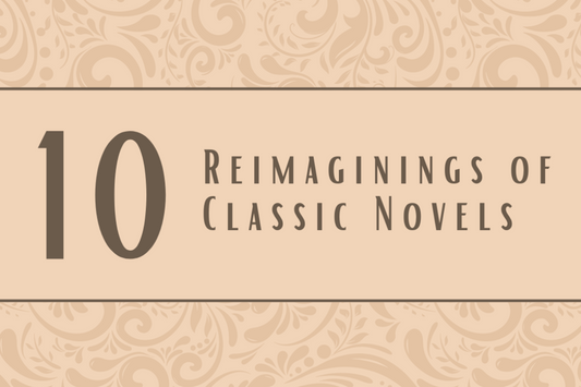 10 Reimaginings of Classic Novels
